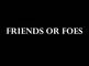 Friends or foes?